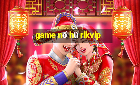 game nổ hũ rikvip