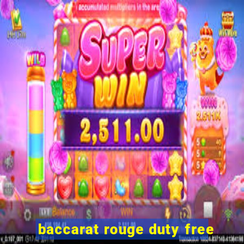 baccarat rouge duty free