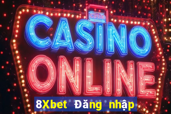 8Xbet Đăng nhập xổ số đại phát