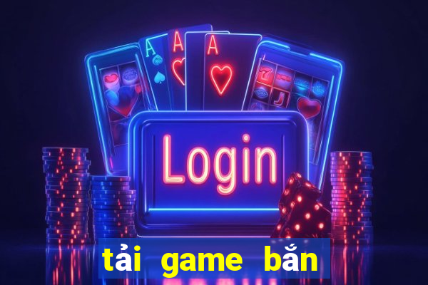 tải game bắn cá hoàng kim