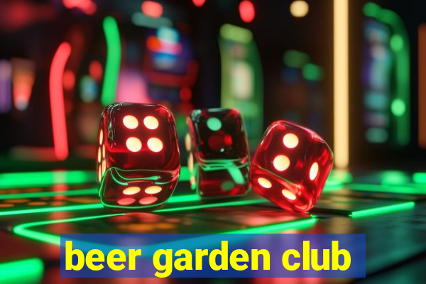 beer garden club