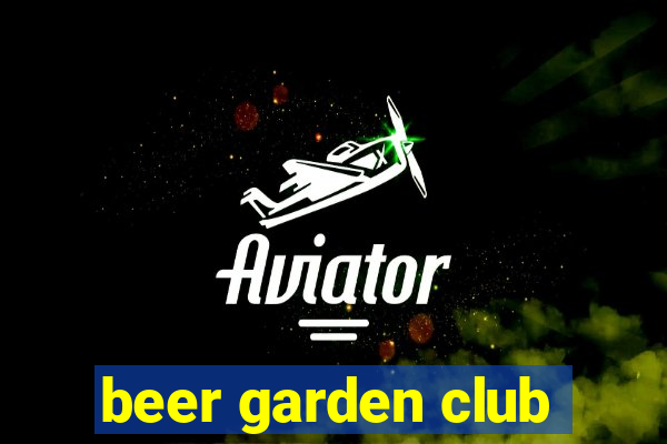 beer garden club