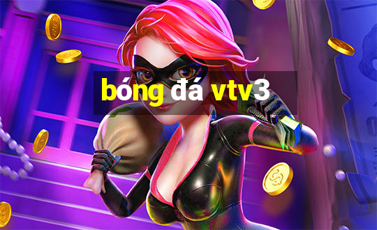 bóng đá vtv3