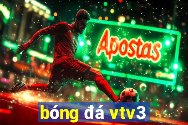 bóng đá vtv3