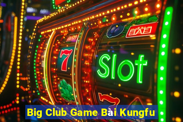 Big Club Game Bài Kungfu