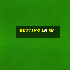 betting là gì