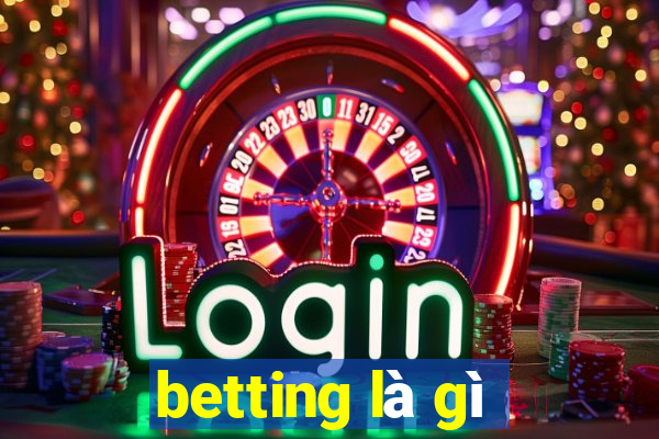 betting là gì