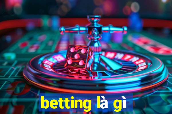 betting là gì