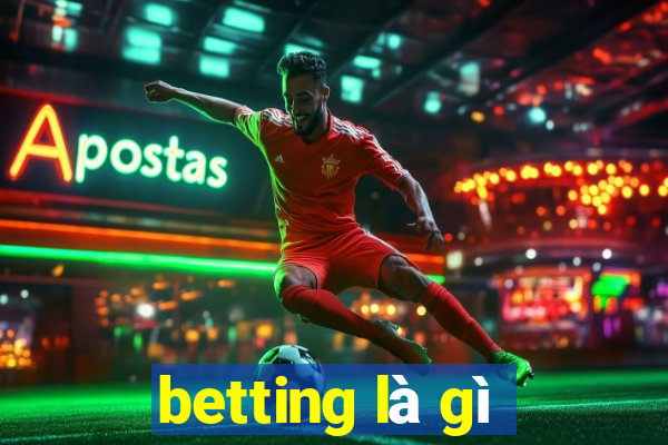 betting là gì