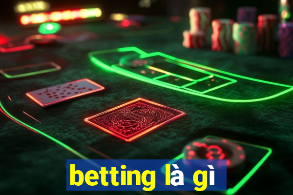 betting là gì