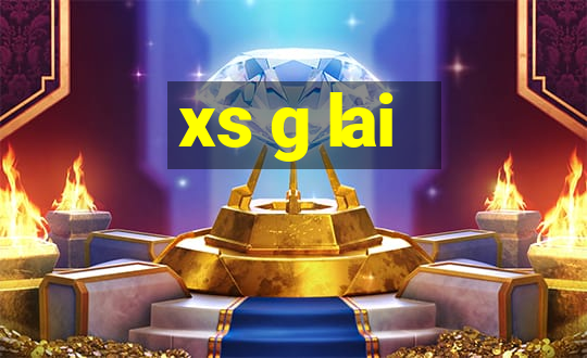 xs g lai