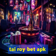 tai roy bet apk