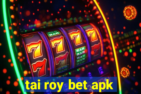 tai roy bet apk