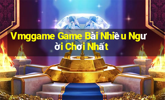 Vmggame Game Bài Nhiều Người Chơi Nhất