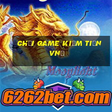 chơi game kiếm tiền vnđ