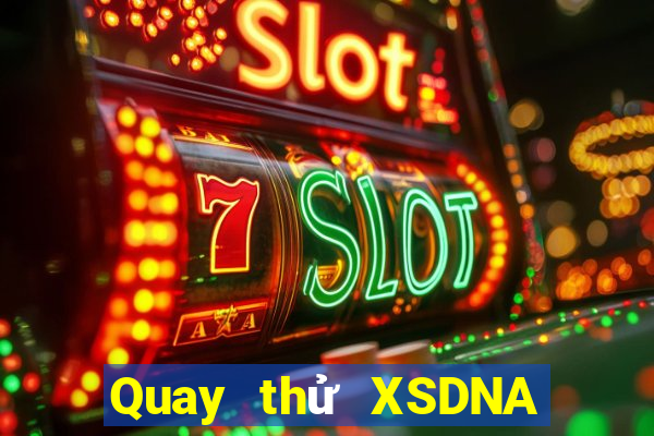 Quay thử XSDNA ngày 25