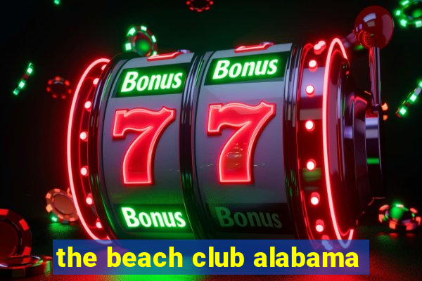 the beach club alabama