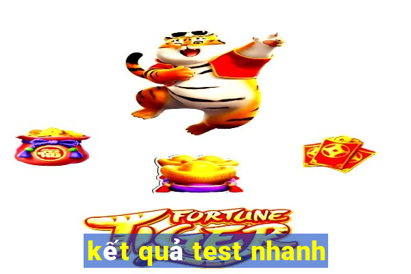 kết quả test nhanh