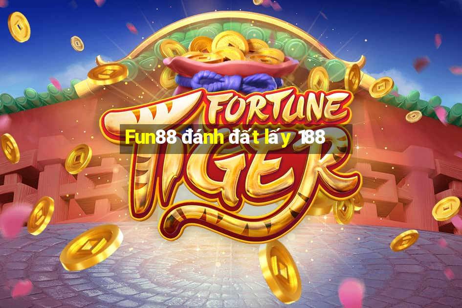 Fun88 đánh đất lấy 188