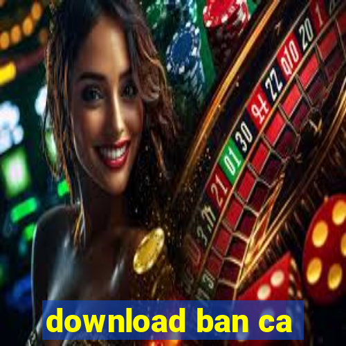 download ban ca