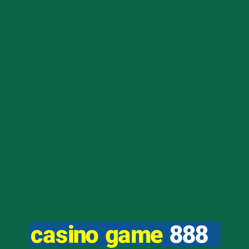 casino game 888