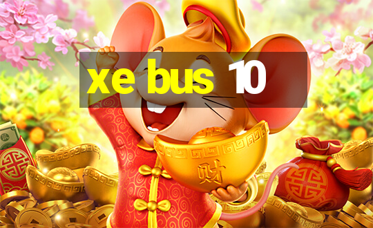 xe bus 10