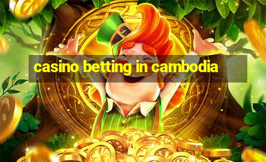 casino betting in cambodia