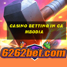 casino betting in cambodia