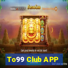 To99 Club APP