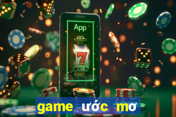 game ước mơ làm giàu