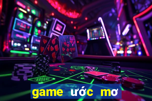 game ước mơ làm giàu