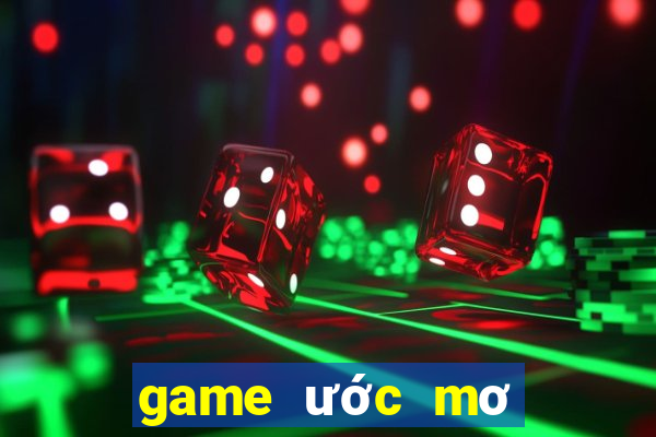 game ước mơ làm giàu