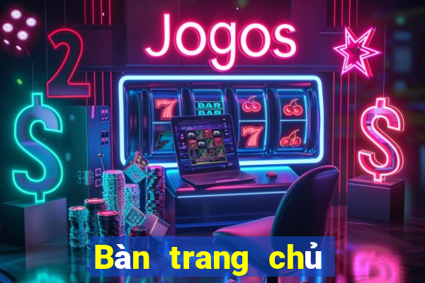 Bàn trang chủ của ba