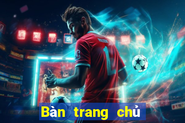 Bàn trang chủ của ba