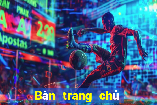 Bàn trang chủ của ba