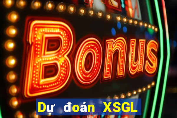 Dự đoán XSGL Thứ 2