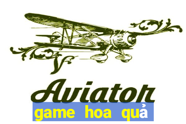 game hoa qua noi gian