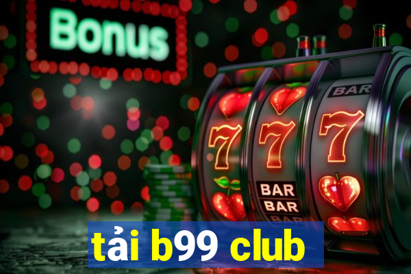 tải b99 club