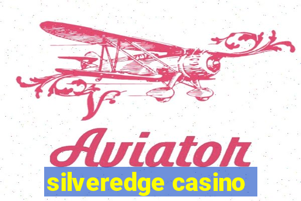 silveredge casino