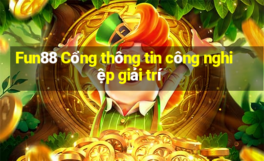 Fun88 Cổng thông tin công nghiệp giải trí