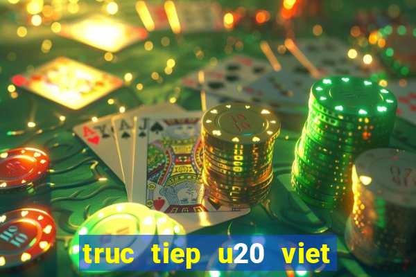 truc tiep u20 viet nam u20 indonesia