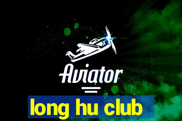 long hu club