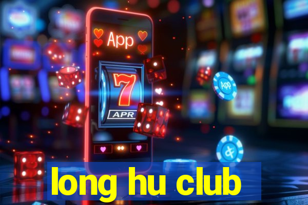 long hu club