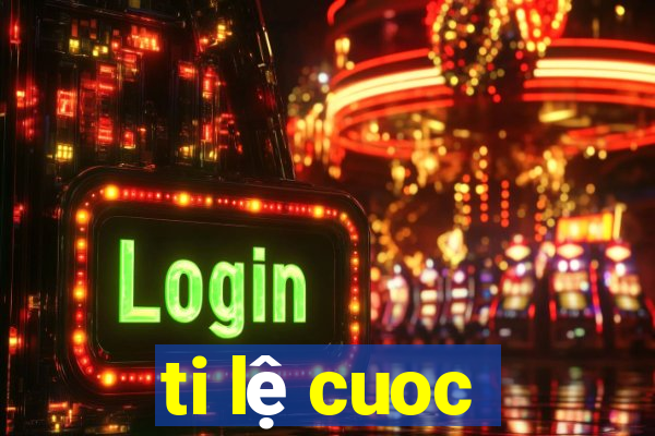 ti lệ cuoc