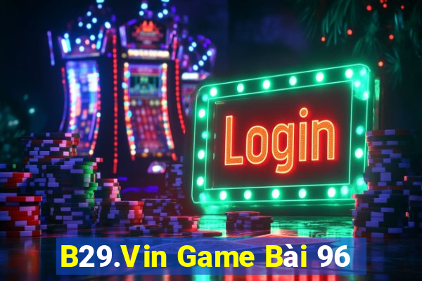 B29.Vin Game Bài 96