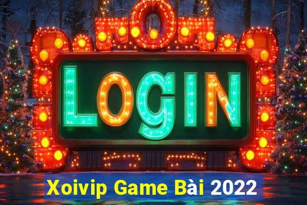 Xoivip Game Bài 2022