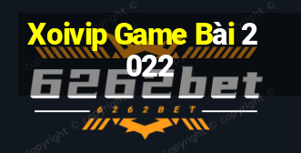 Xoivip Game Bài 2022