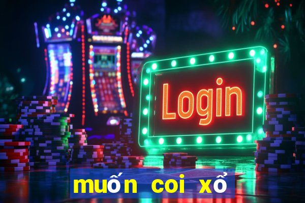 muốn coi xổ số vĩnh long