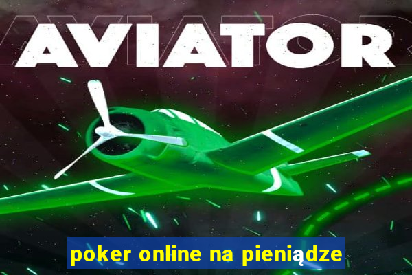 poker online na pieniądze