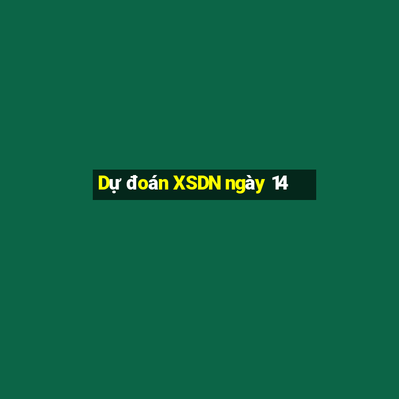 Dự đoán XSDN ngày 14